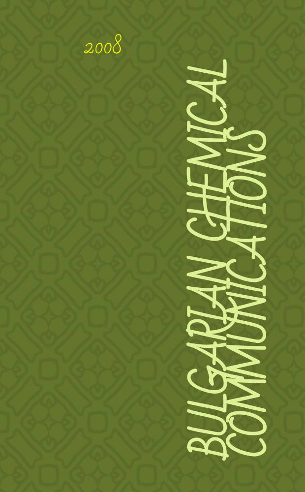 Bulgarian chemical communications : J. of the Chem. inst. of the Bulg. acad. of sciences a. of the Bulg. chem. soc. Vol. 40, № 4
