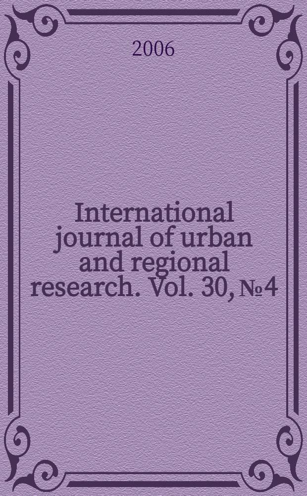 International journal of urban and regional research. Vol. 30, № 4