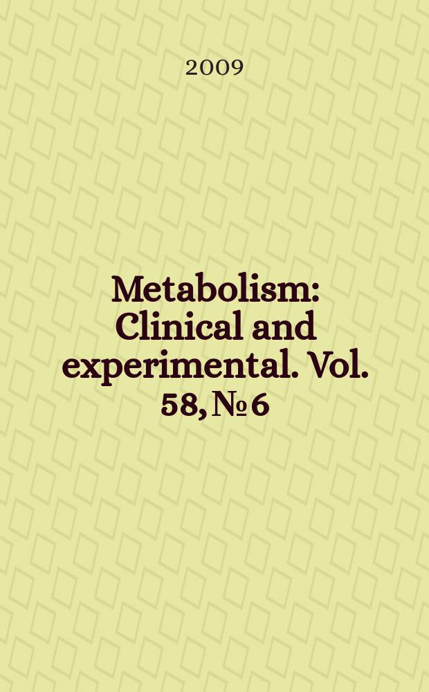 Metabolism : Clinical and experimental. Vol. 58, № 6