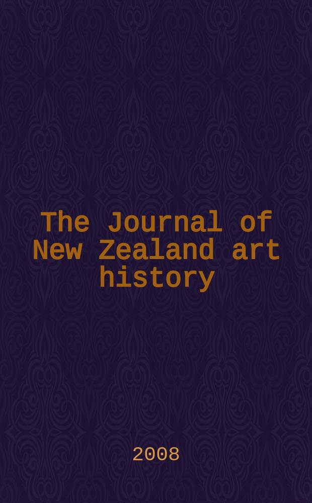 The Journal of New Zealand art history : [Formerly] Bulletin of New Zealand art history. Vol. 29