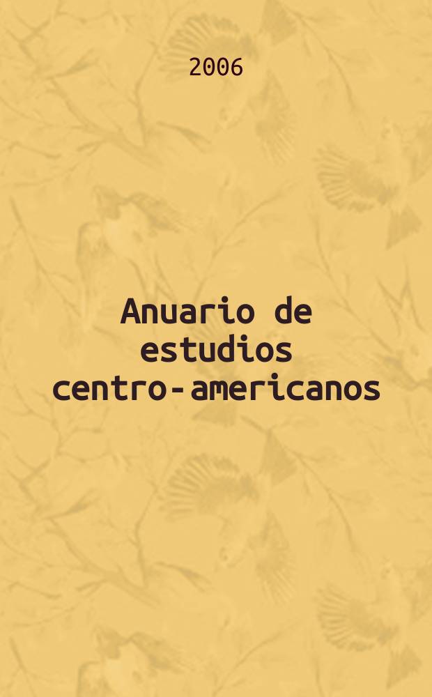 Anuario de estudios centro-americanos : Historia, sociedad, conocimiento. Vol. 32
