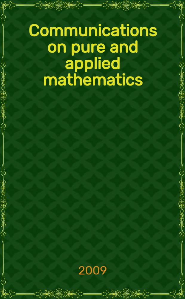 Communications on pure and applied mathematics : A journal iss. quarterly by the Institute for mathematics and mechanics. New York university. Vol. 62, № 5