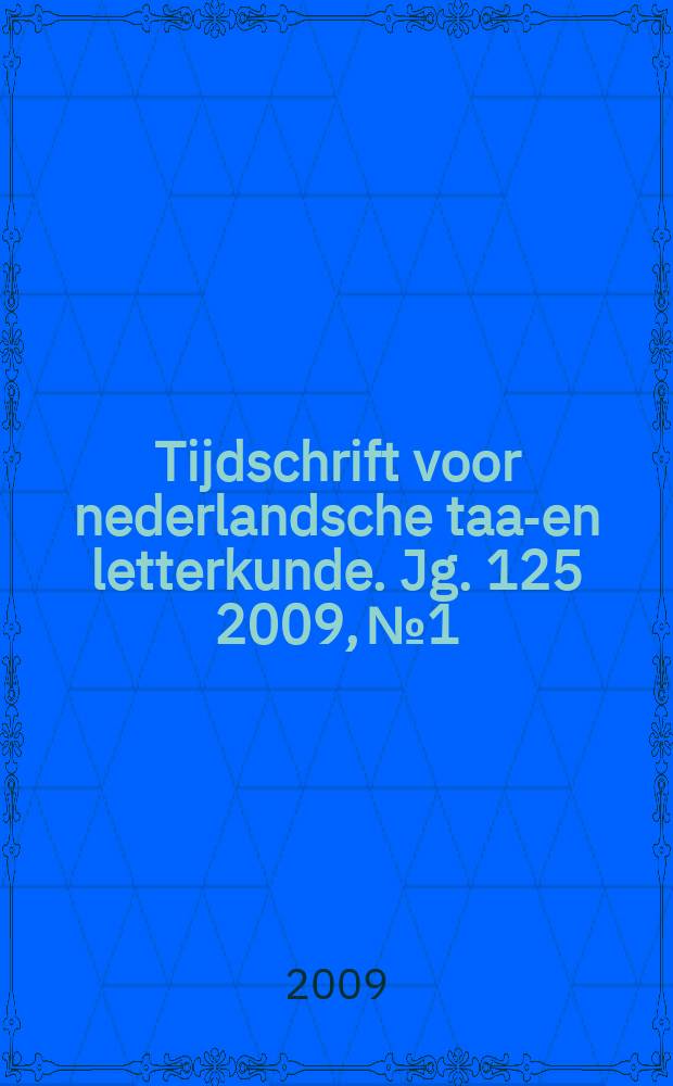 Tijdschrift voor nederlandsche taal- en letterkunde. Jg. 125 2009, № 1