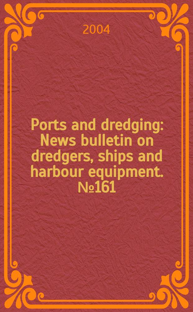 Ports and dredging : News bulletin on dredgers, ships and harbour equipment. №161