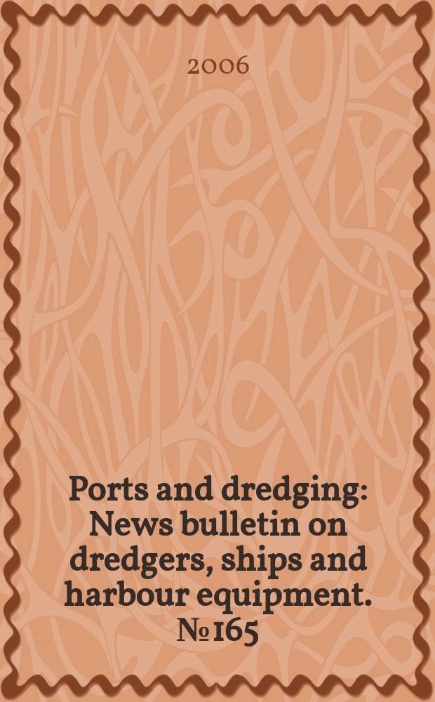 Ports and dredging : News bulletin on dredgers, ships and harbour equipment. №165