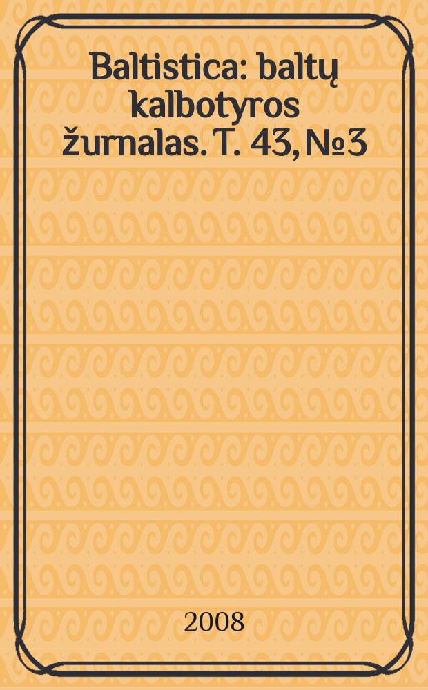 Baltistica : baltų kalbotyros žurnalas. [T.] 43, № 3