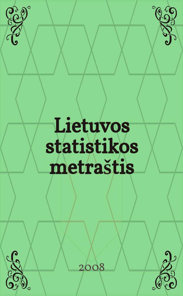 Lietuvos statistikos metraštis = Lithuania's statistics yearbook