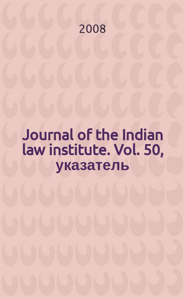Journal of the Indian law institute. Vol. 50, указатель