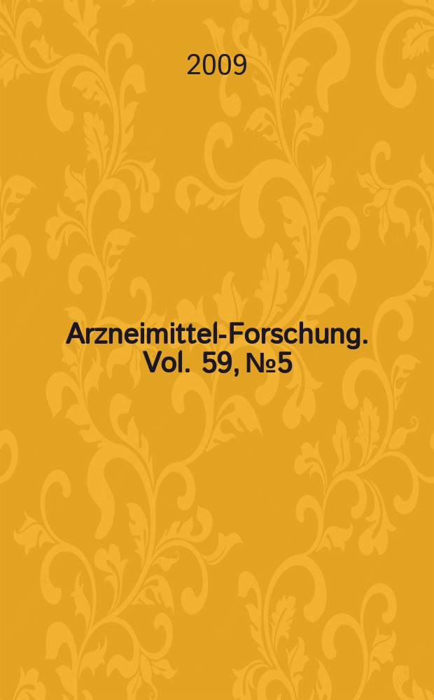 Arzneimittel-Forschung. Vol. 59, № 5