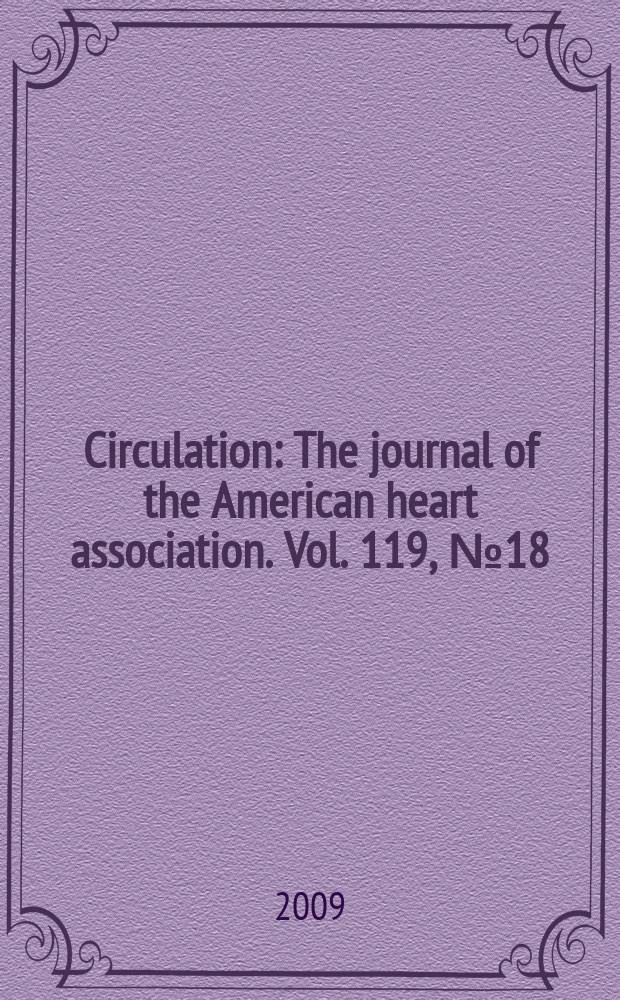 Circulation : The journal of the American heart association. Vol. 119, № 18