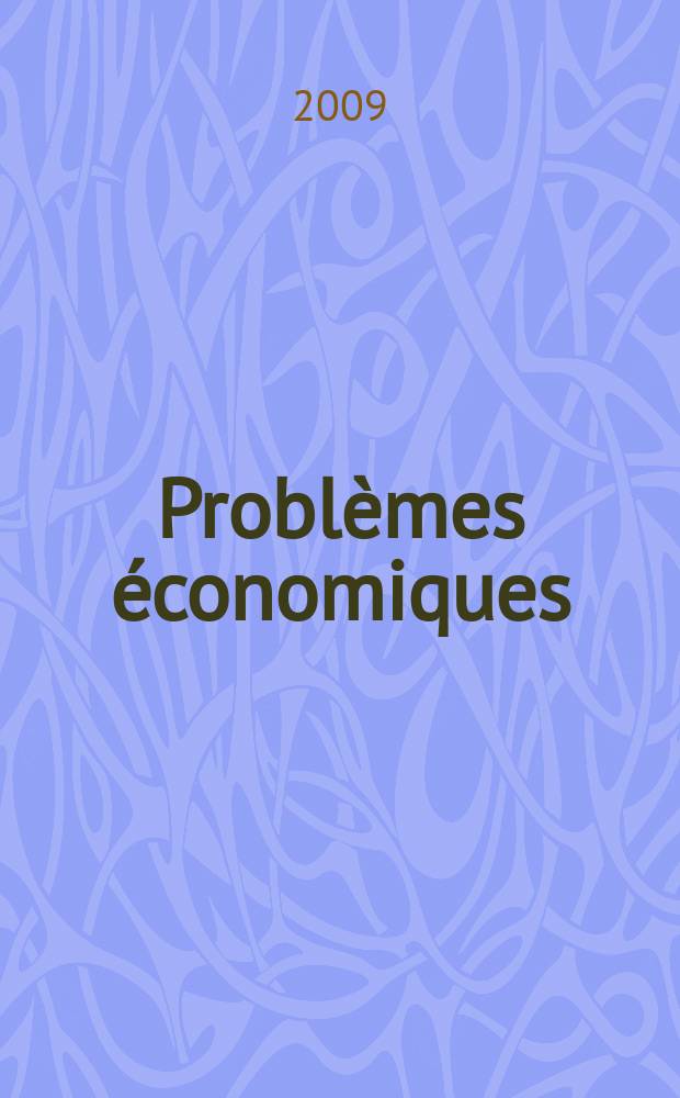 Problèmes économiques : Sélection hebdomadaire de presse française et étrangère. 2009, № 2973