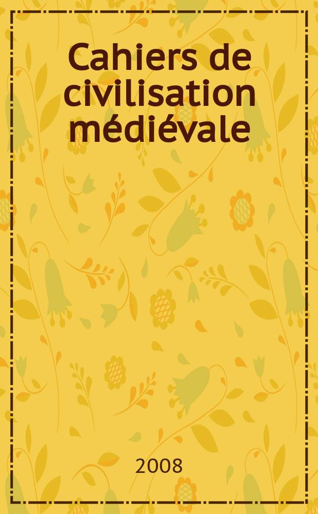 Cahiers de civilisation médiévale : Xe - XIIe siècles. A. 51 2008, № 204 B