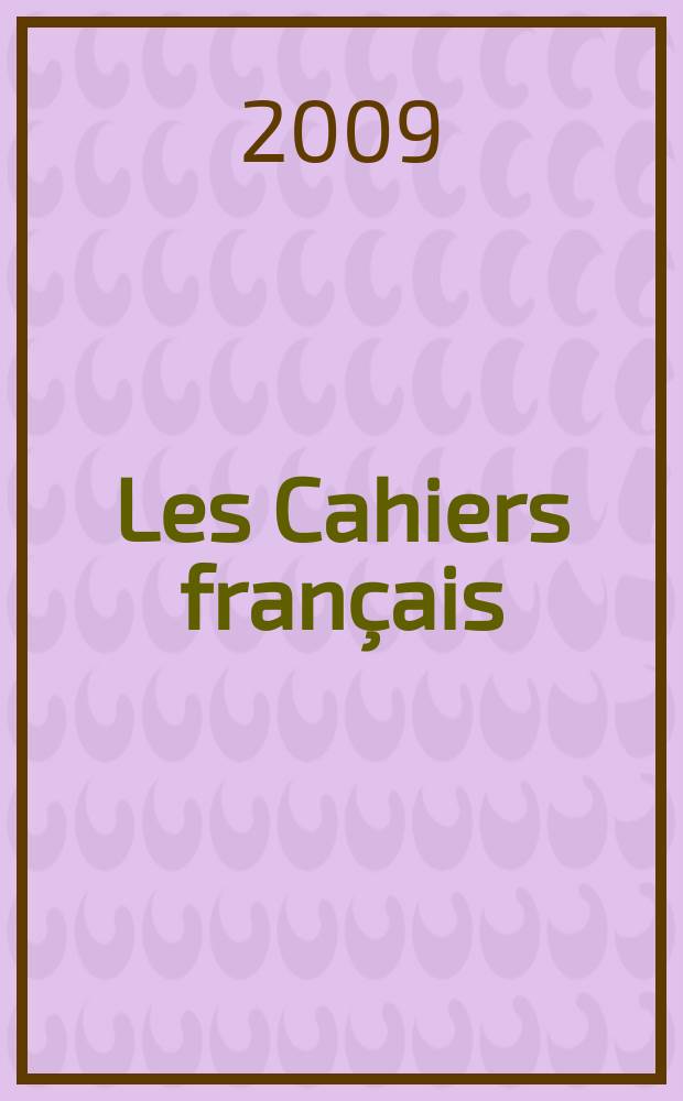 Les Cahiers français : Documents d'actualité. Revue mensuelle de l'activité politique, économique, sociale et culturelle de la France. 2009, № 350