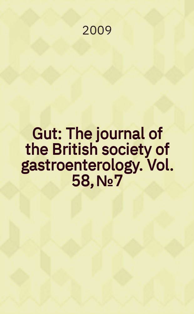 Gut : The journal of the British society of gastroenterology. Vol. 58, № 7