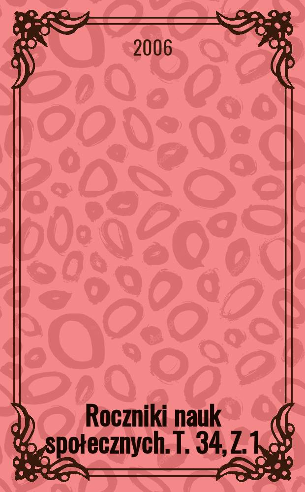 Roczniki nauk społecznych. T. 34, Z. 1