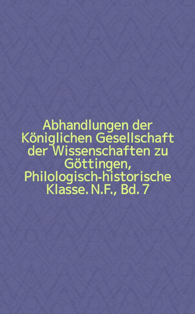 Abhandlungen der Königlichen Gesellschaft der Wissenschaften zu Göttingen, Philologisch-historische Klasse. N.F., Bd. 7 : Studien zur Philologie und zur Musikwissenschaft = Исследования по филологии и музыке