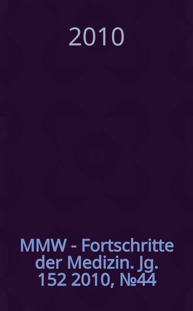 MMW - Fortschritte der Medizin. Jg. 152 2010, № 44
