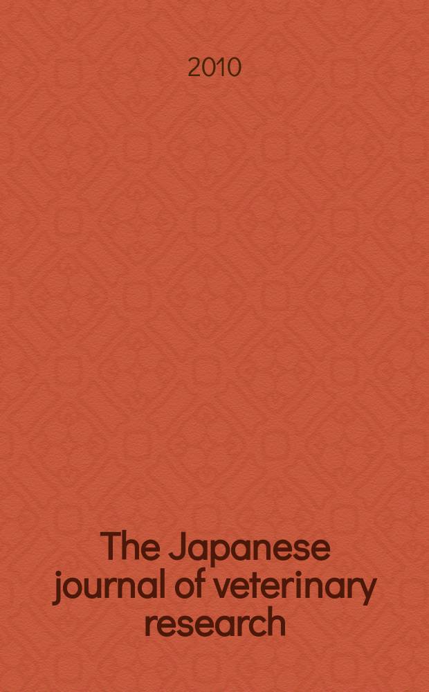 The Japanese journal of veterinary research : Publ. quarterly by the Faculty of veterinary medicine, Hokkaido univ. Formerly Veterinary research univ. Vol. 58, № 2