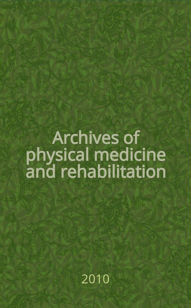 Archives of physical medicine and rehabilitation : Formerly Archives of physical medicine Official journal [of the] American congress of physical medicine and rehabilitation [and of the] American society of physical medicine and rehabilitation. Vol. 91, № 11