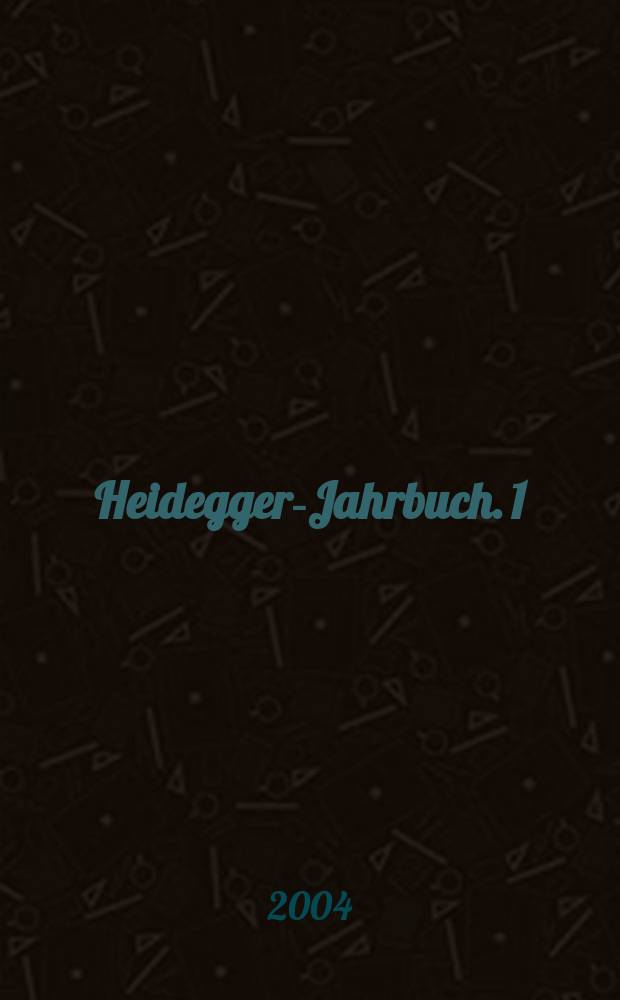 Heidegger-Jahrbuch. 1 : Heidegger und die Anfänge seines Denkens