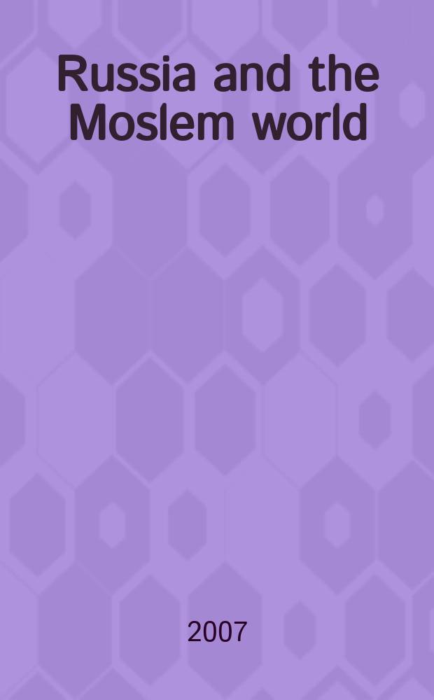Russia and the Moslem world : Bull. of analytical a. ref. inform. 2007, №3(177)