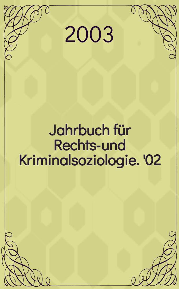 Jahrbuch für Rechts-und Kriminalsoziologie. '02 : Innere sicherheiten