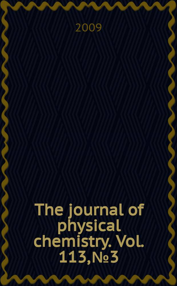 The journal of physical chemistry. Vol. 113, № 3