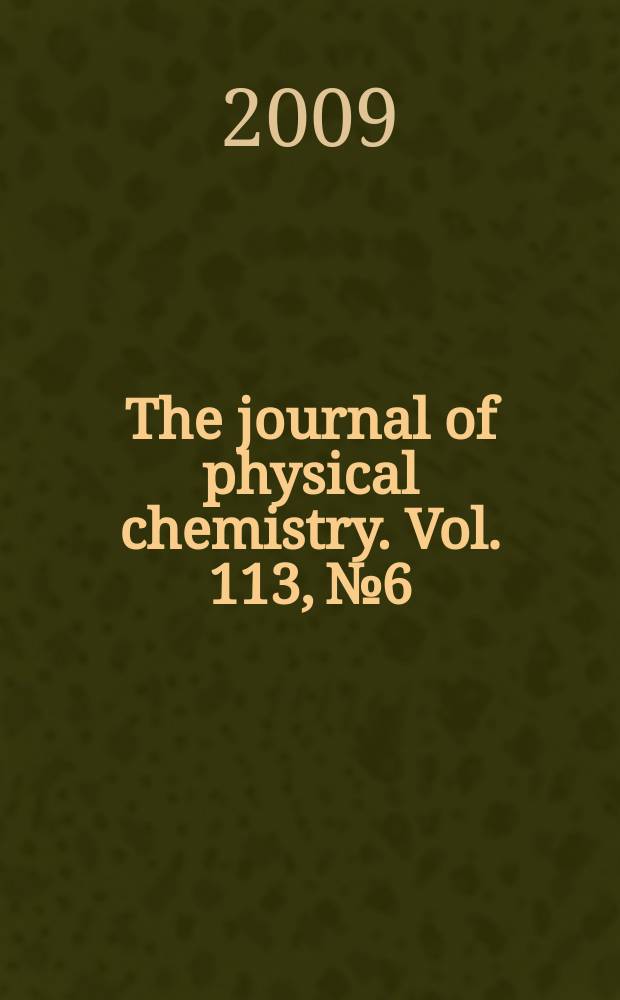 The journal of physical chemistry. Vol. 113, № 6