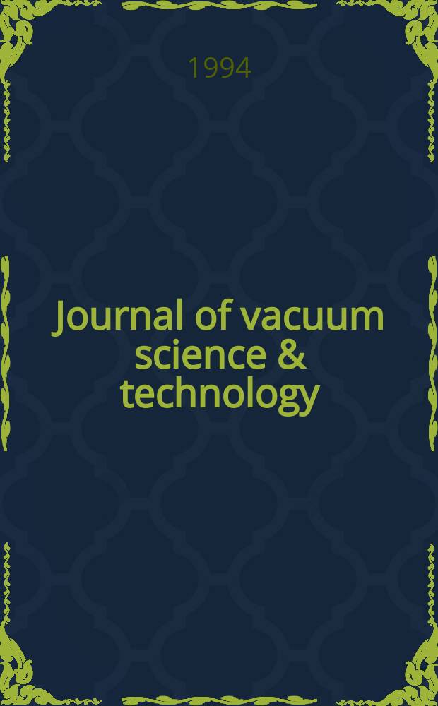 Journal of vacuum science & technology : An offic. j. of the Amer. vacuum soc. Ser. 2, vol. 12, № 2