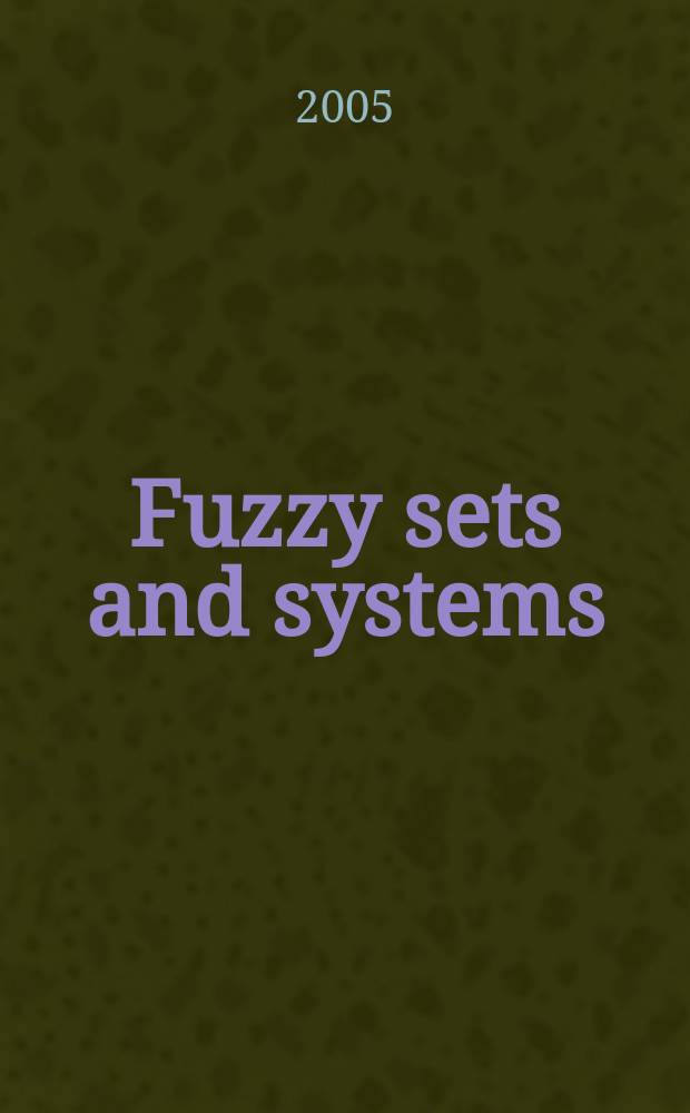 Fuzzy sets and systems : International journal of soft computing and intelligence Offic. publ. of the International fuzzy system association. Vol. 155, № 3