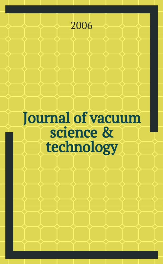 Journal of vacuum science & technology : An offic. j. of the Amer. vacuum soc. Ser. 2, vol. 24, № 2