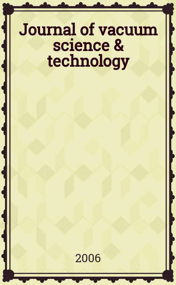 Journal of vacuum science & technology : An offic. j. of the Amer. vacuum soc. Ser. 2, vol. 24, № 4