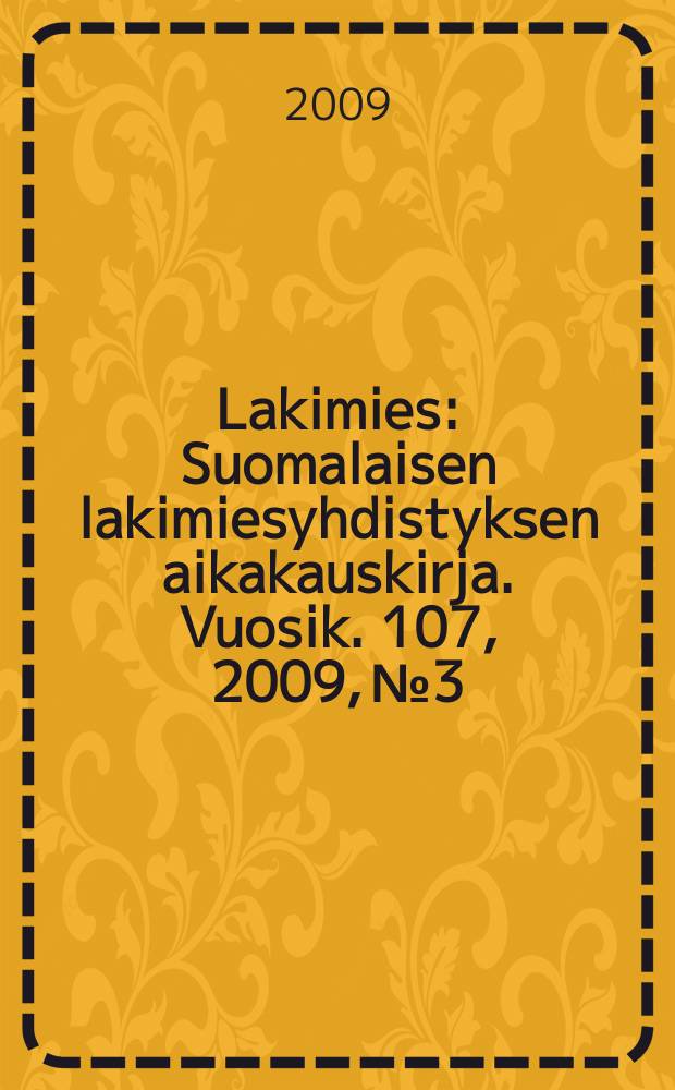 Lakimies : Suomalaisen lakimiesyhdistyksen aikakauskirja. Vuosik. 107, 2009, № 3