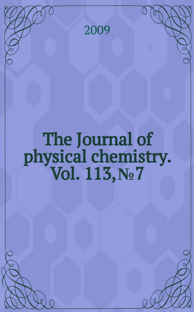 The Journal of physical chemistry. Vol. 113, № 7