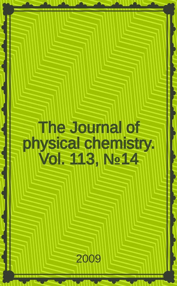 The Journal of physical chemistry. Vol. 113, № 14