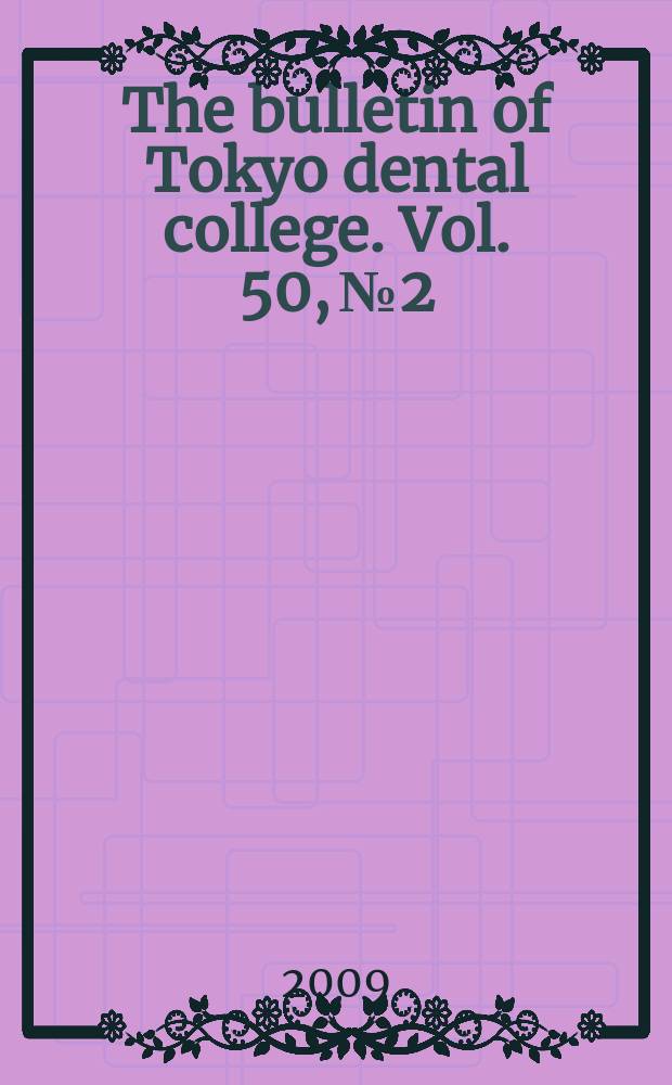 The bulletin of Tokyo dental college. Vol. 50, № 2