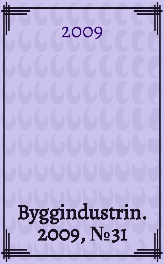 Byggindustrin. 2009, № 31