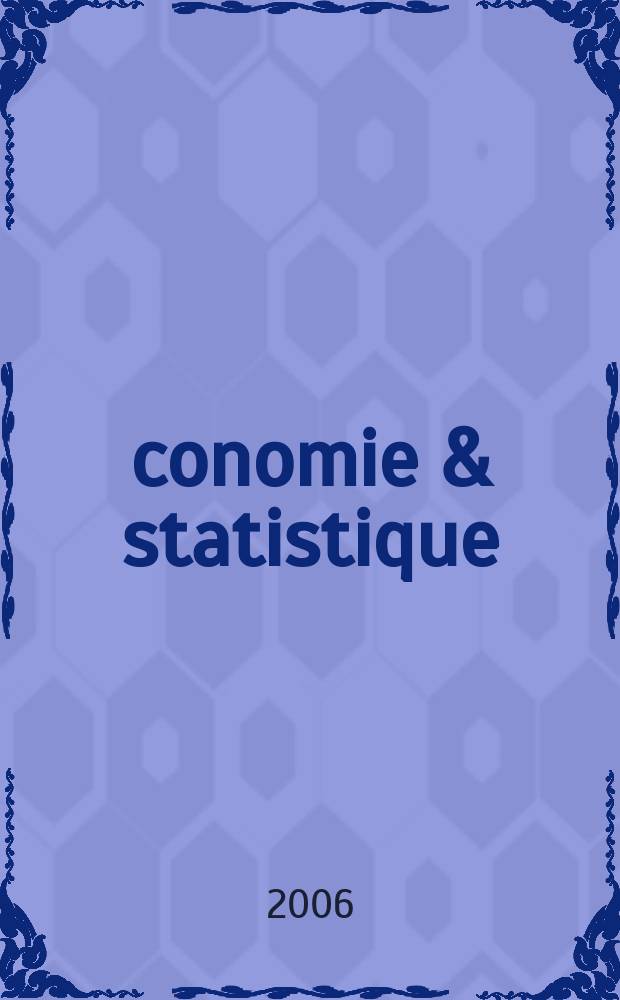 Économie & statistique : Revue mensuelle. 2006, № 397
