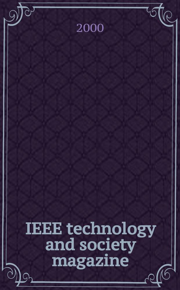 IEEE technology and society magazine : A publ. of the IEEE soc. on social implications of technology. Vol. 19, № 4