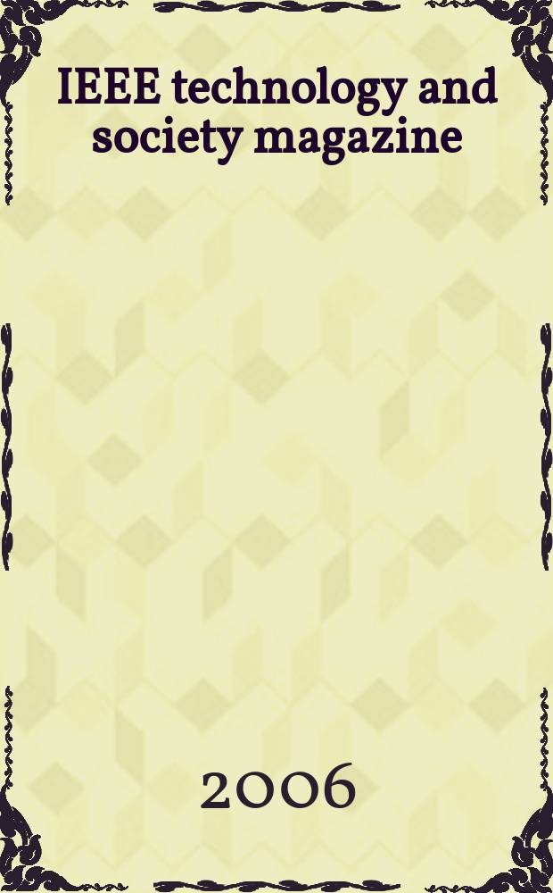 IEEE technology and society magazine : A publ. of the IEEE soc. on social implications of technology. Vol. 25, № 1