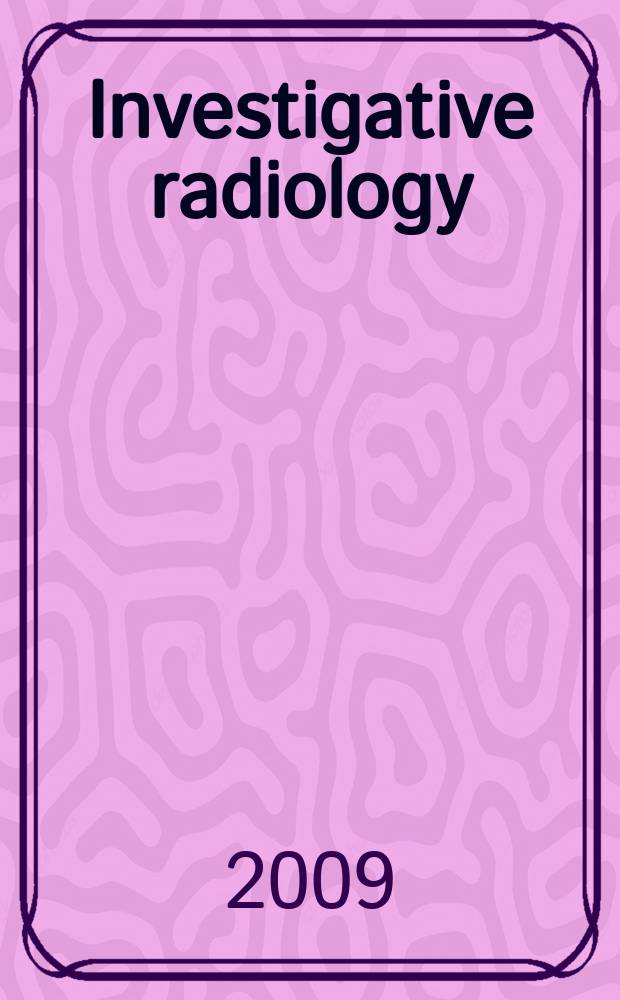 Investigative radiology : Clinical and laboratory studies in diagnosis. Vol. 44, № 6