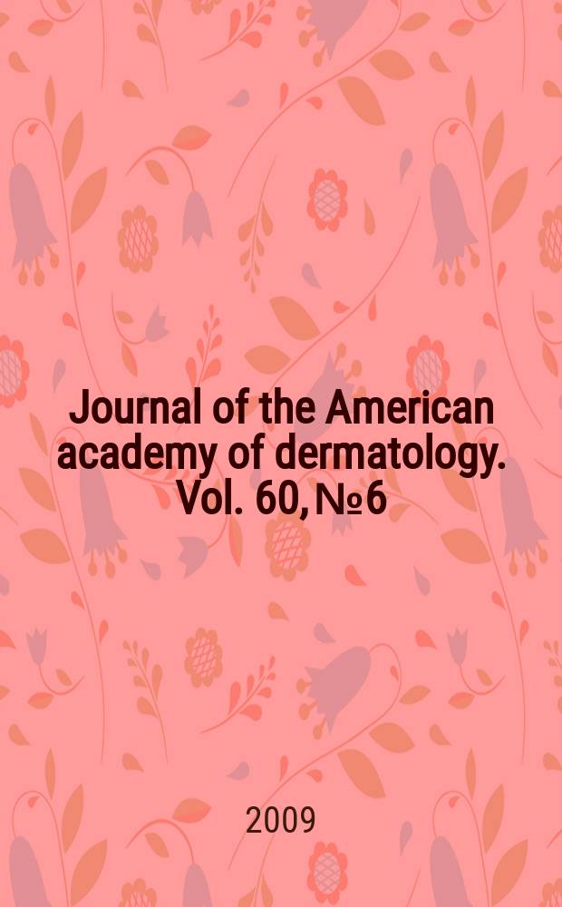 Journal of the American academy of dermatology. Vol. 60, № 6