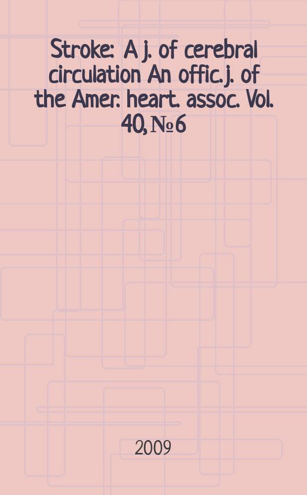 Stroke : A j. of cerebral circulation An offic. j. of the Amer. heart. assoc. Vol. 40, № 6