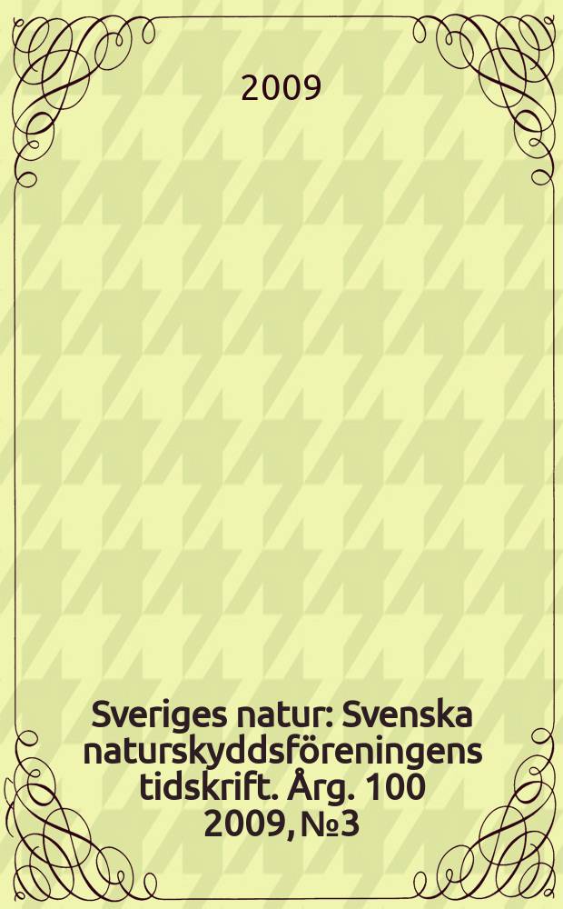 Sveriges natur : Svenska naturskyddsföreningens tidskrift. Årg. 100 2009, № 3