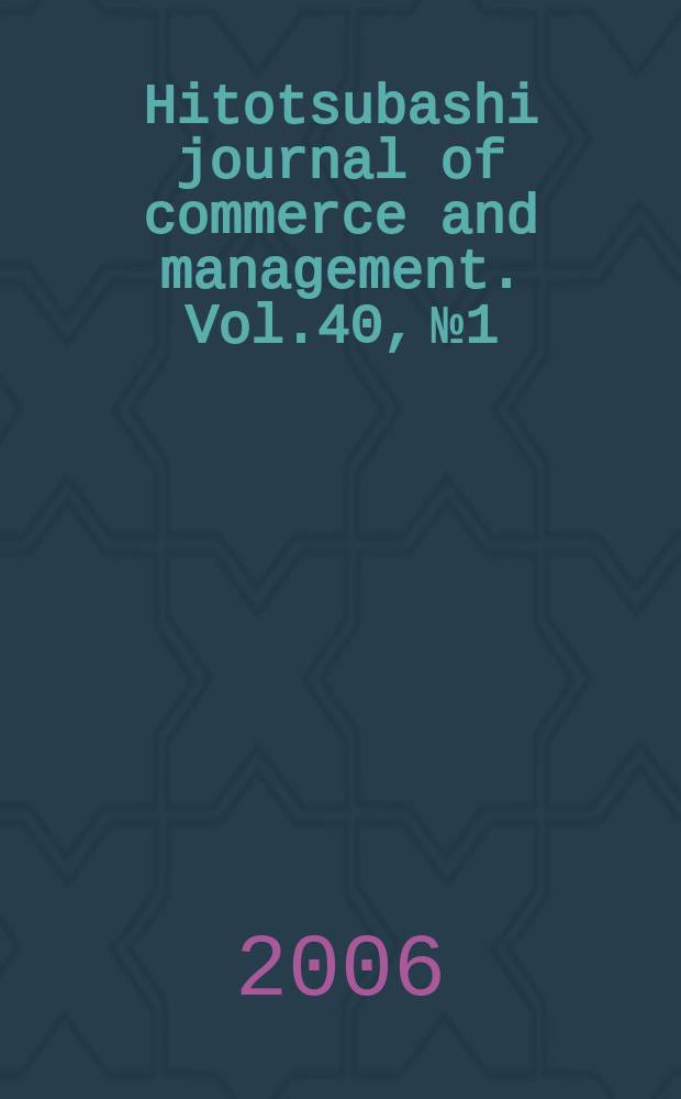 Hitotsubashi journal of commerce and management. Vol.40, №1