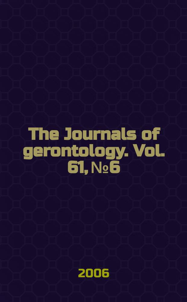 The Journals of gerontology. Vol. 61, № 6