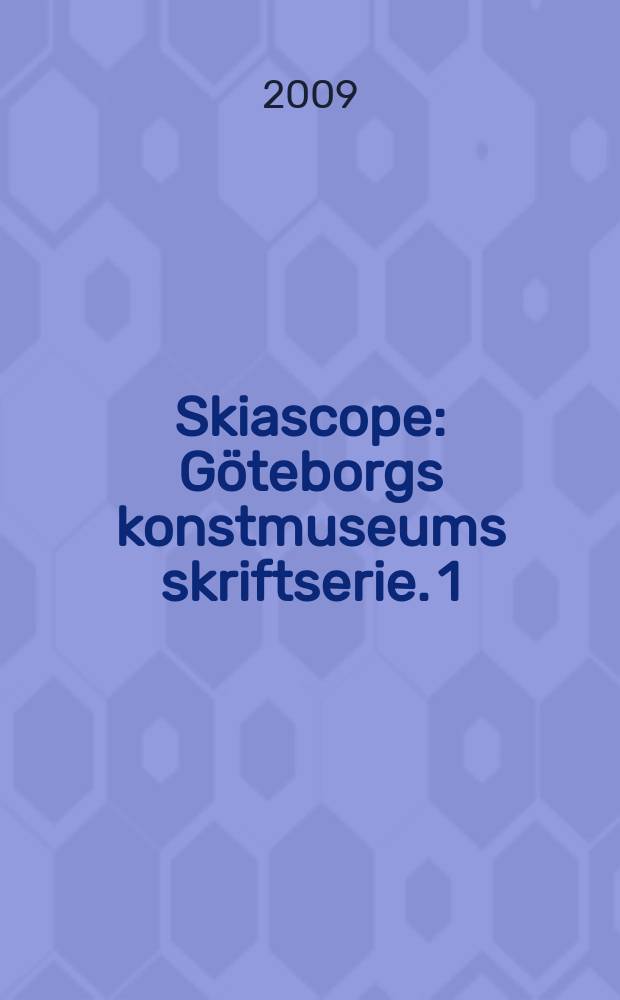 Skiascope : Göteborgs konstmuseums skriftserie. 1 : Hängda och utställda = Современные выставки