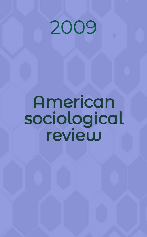 American sociological review : Official journal of the American sociological society. Vol. 74, № 1