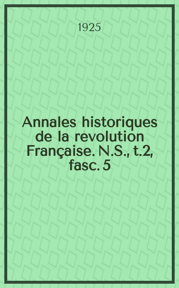 Annales historiques de la révolution Française. N.S., t.2, fasc. 5