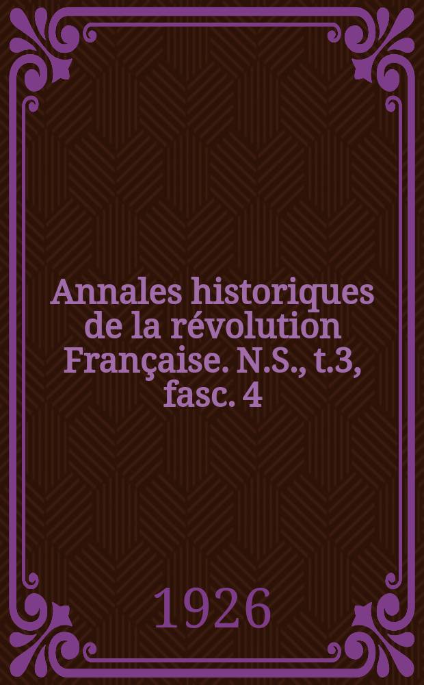 Annales historiques de la révolution Française. N.S., t.3, fasc. 4